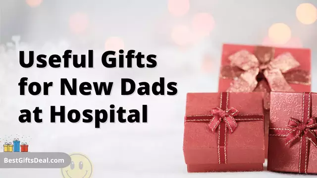 Useful Gifts for New Dads at Hospital